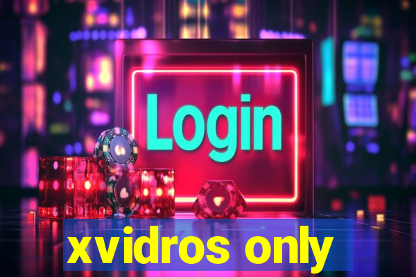 xvidros only